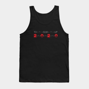 To sum up 2020 - 2020 Sucks v2 Tank Top